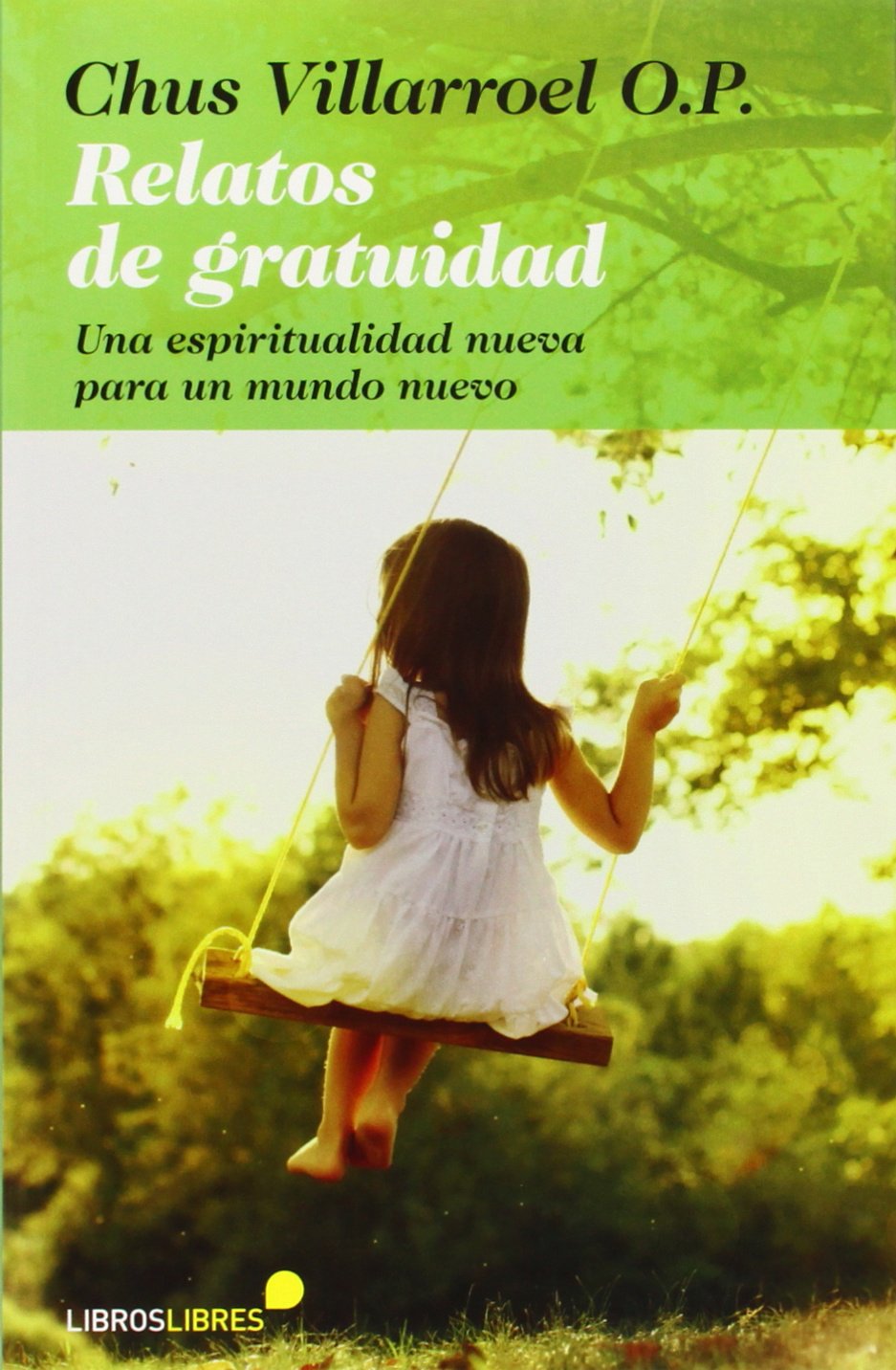 Relatos de gratuidad: Una espiritualidad nueva para un mundo nuevo Religion & Esotericism
