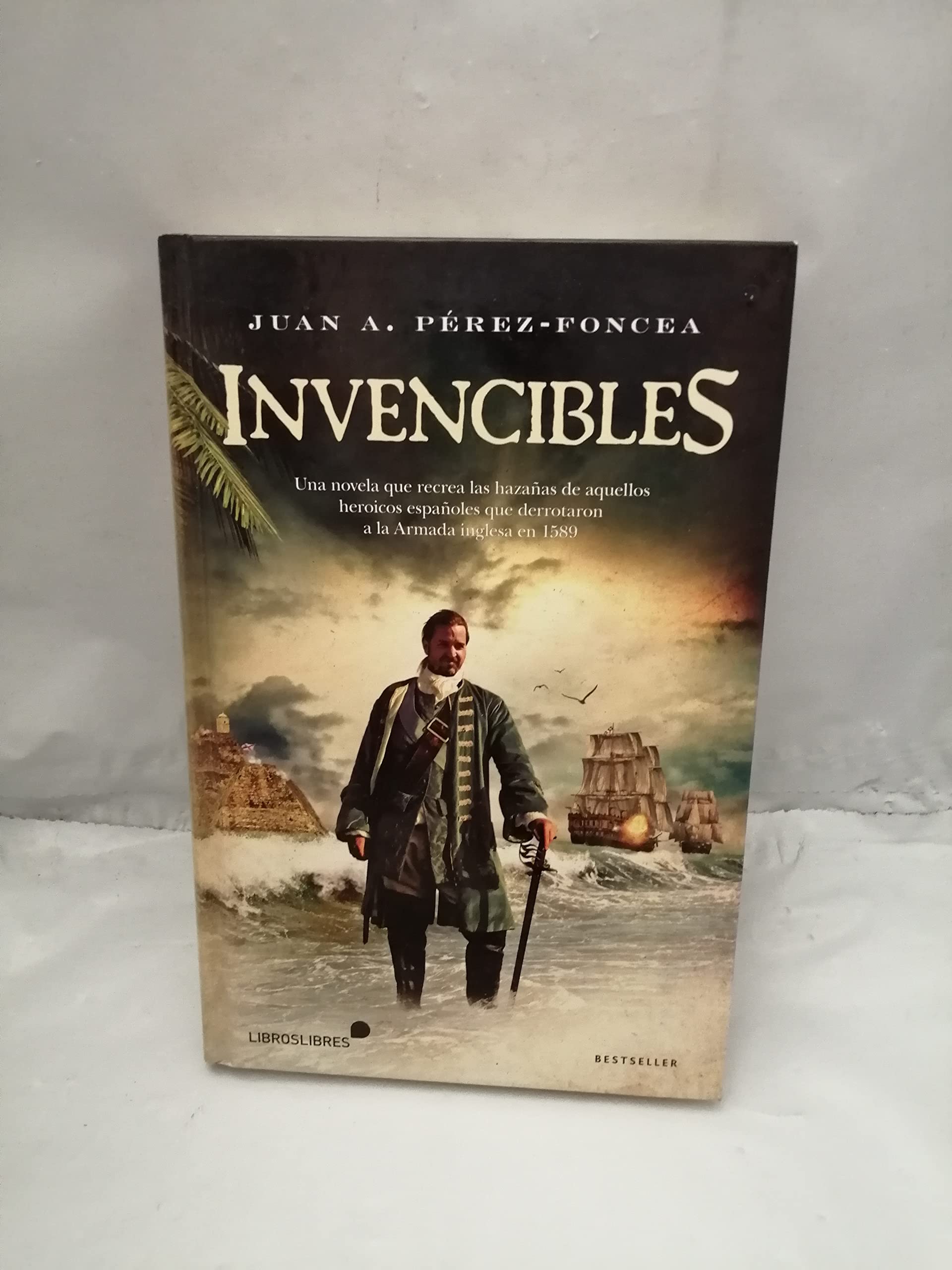 Invencibles: Una novela que recrea las hazañas de aquellos españoles que derrotaron a la armada inglesa en 1589 Contemporary literature