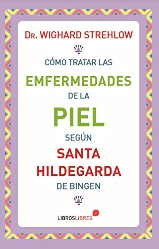 Cómo tratar las enfermedades de la piel según Santa Hildegarda de Bingen Health, Nutrition & Fitness