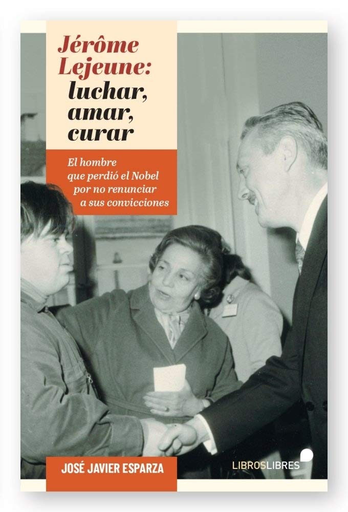 JÉRÔME LEJEUNE: LUCHAR, AMAR, CURAR Art & Literature