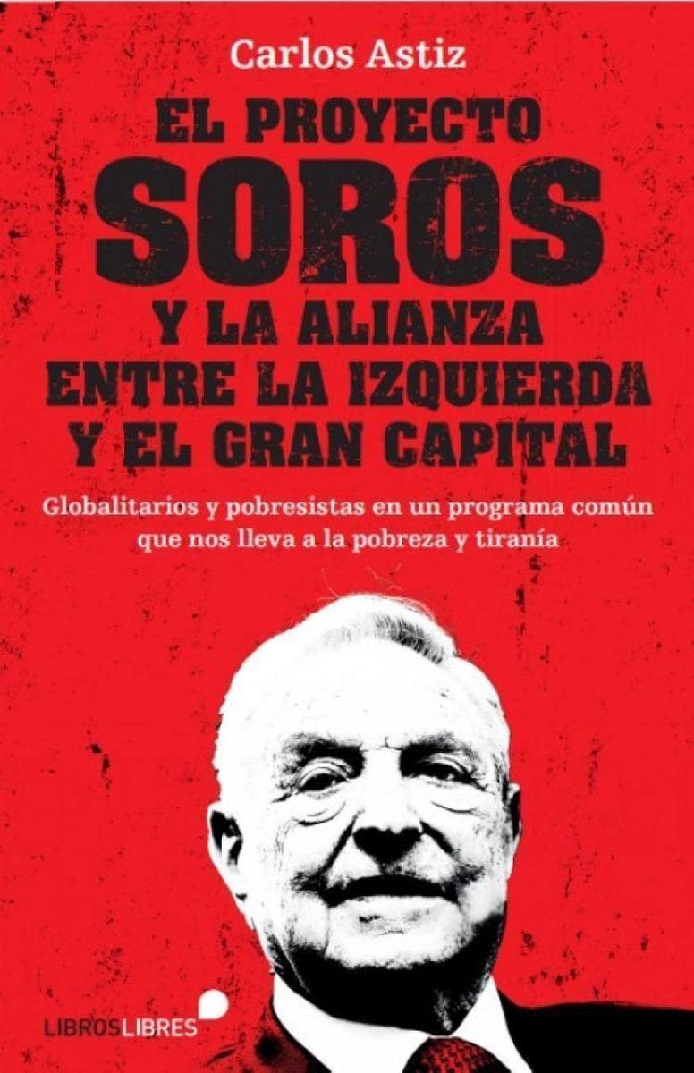 EL PROYECTO SOROS Y LA ALIANZA ENTRE LA IZQUIERDA Y EL GRAN CAPITAL Books