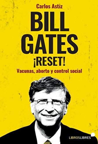Bill Gates ¡Reset!: Vacunas, aborto y control social Social Sciences