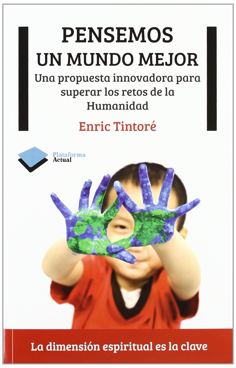 Pensemos un mundo mejor : una propuesta innovadora para superar los retos de la humanidad Contemporary literature