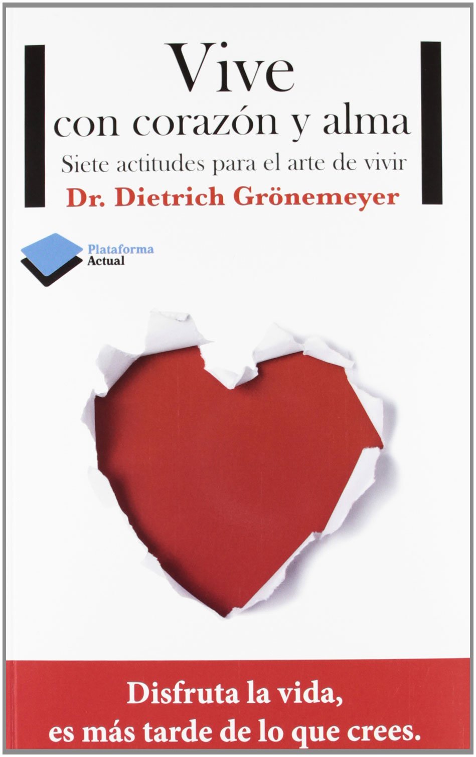 Vive con corazón y alma: Siete actitudes para el arte de vivir book