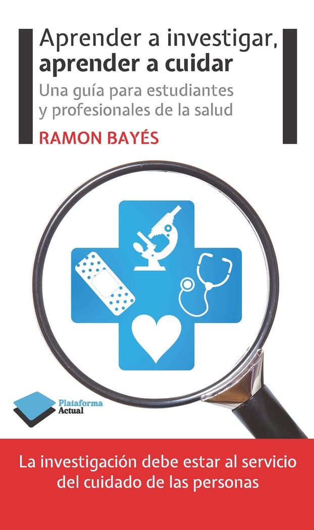 Aprender a investigar, aprender a cuidar: una guía para estudiantes y profesionales de la salud Medicine