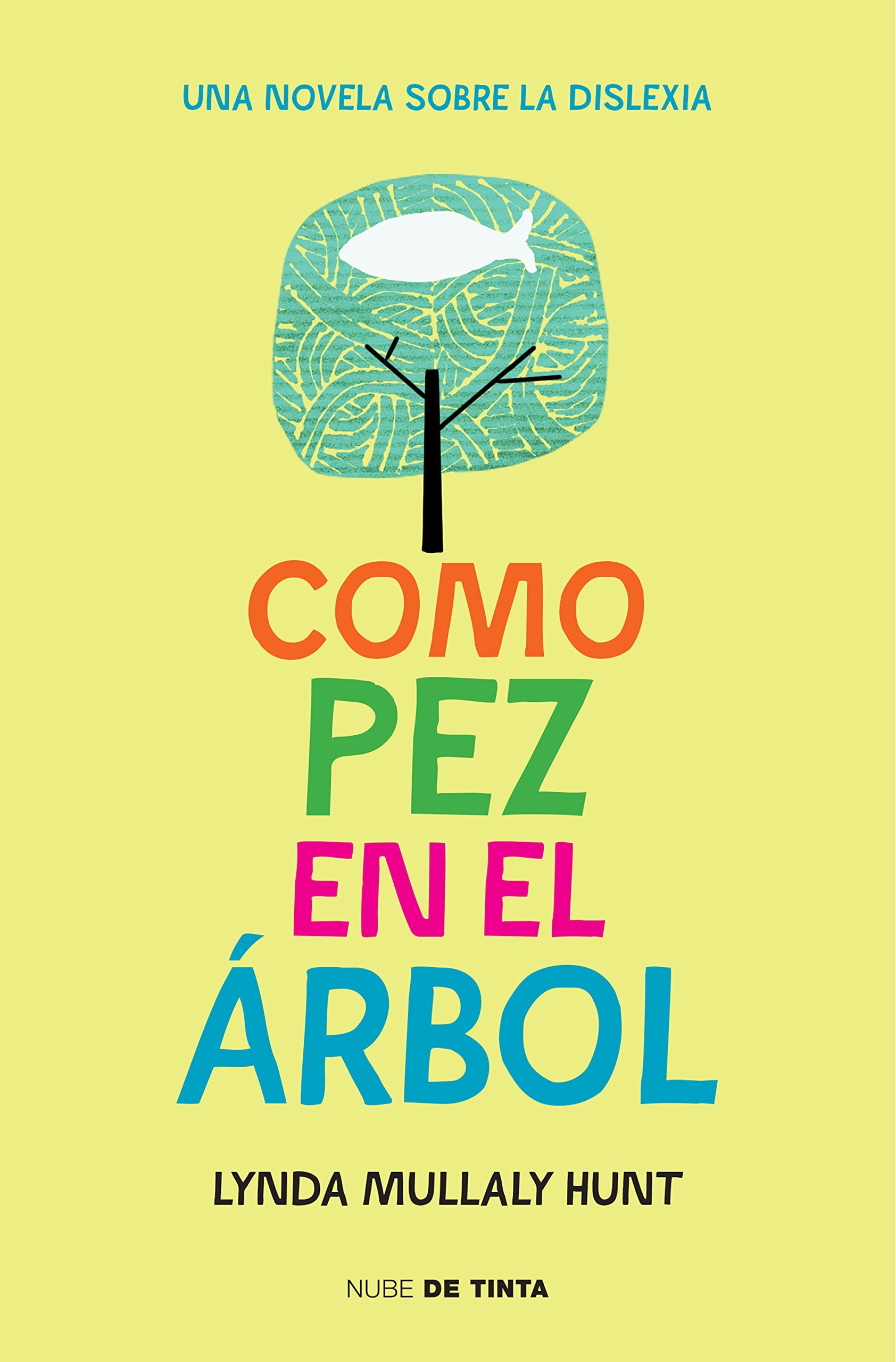 Como pez en el árbol / Fish in a Tree: Una novela sobre la dislexia (Nube de Tinta) Fiction