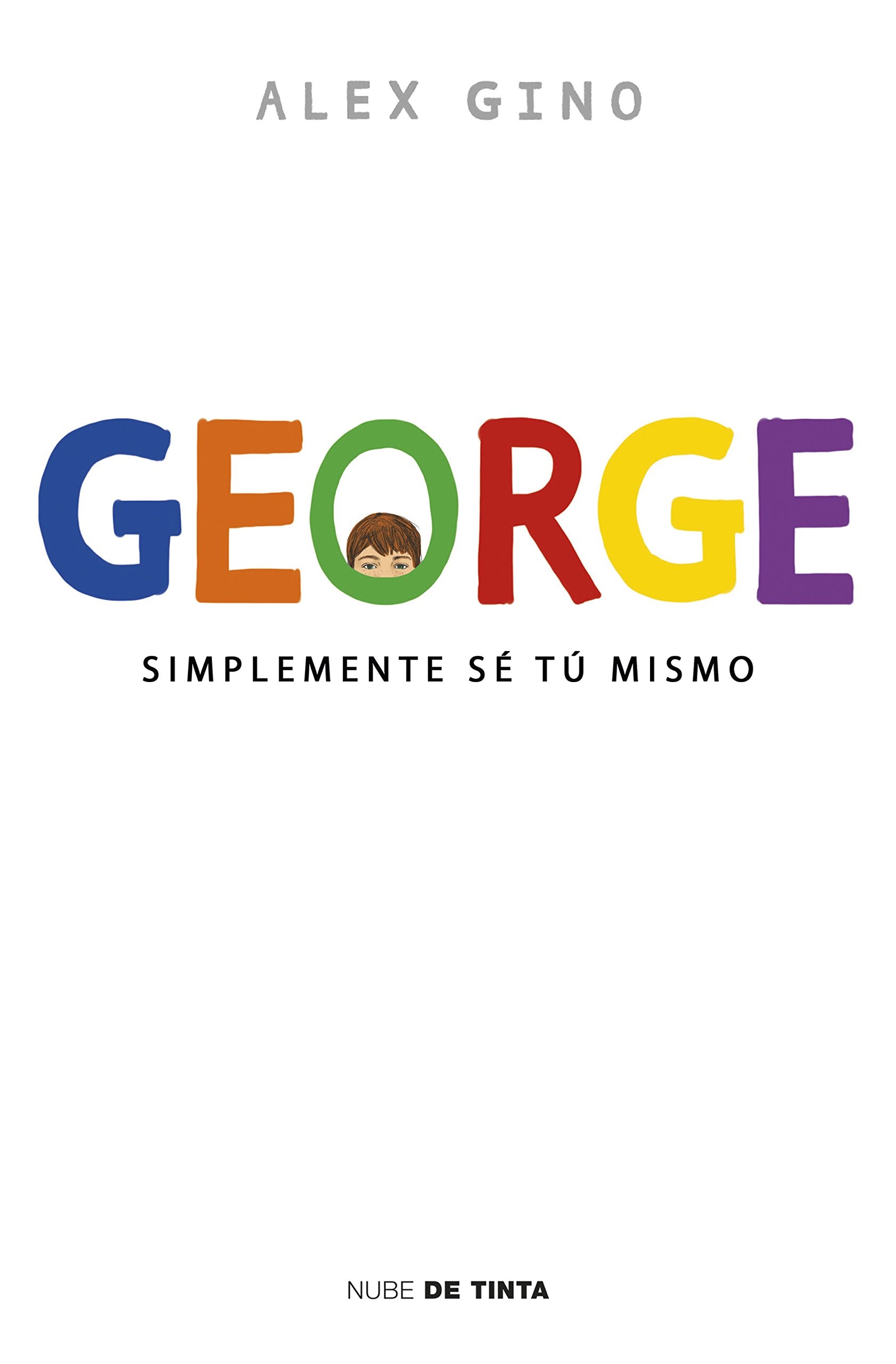 George (Spanish Edition): Simplemente se tu mismo: Simplemente sé tú mismo (Nube de Tinta) Non-fiction