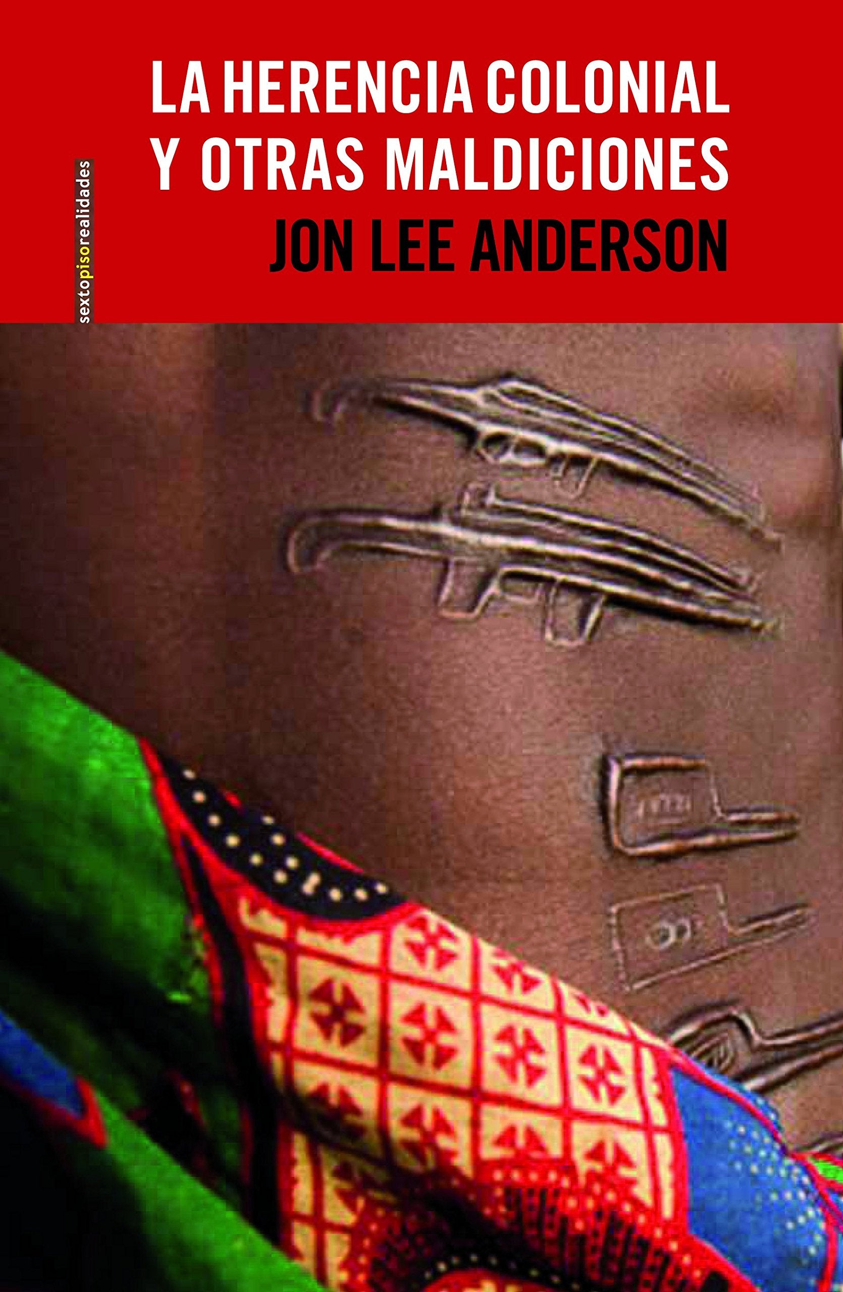 La herencia colonial y otras maldiciones / The colonial heritage and other curses: Crónicas de África book