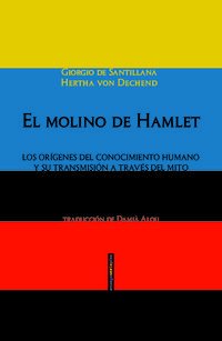 El molino de Hamlet : los orígenes del conocimiento humano y su transmisión a través del mito (Ensayo Sexto Piso) Contemporary literature
