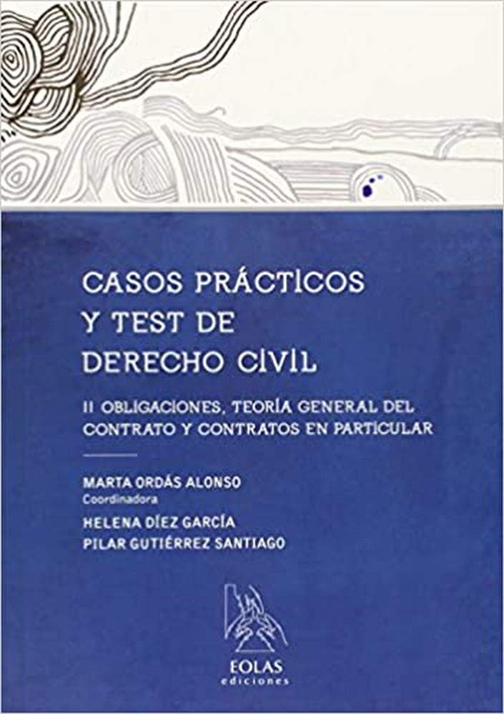 Casos prácticos y test de derecho civil II : obligaciones, teoría general del contrato y contratos en particular (TÉCNICA) Law
