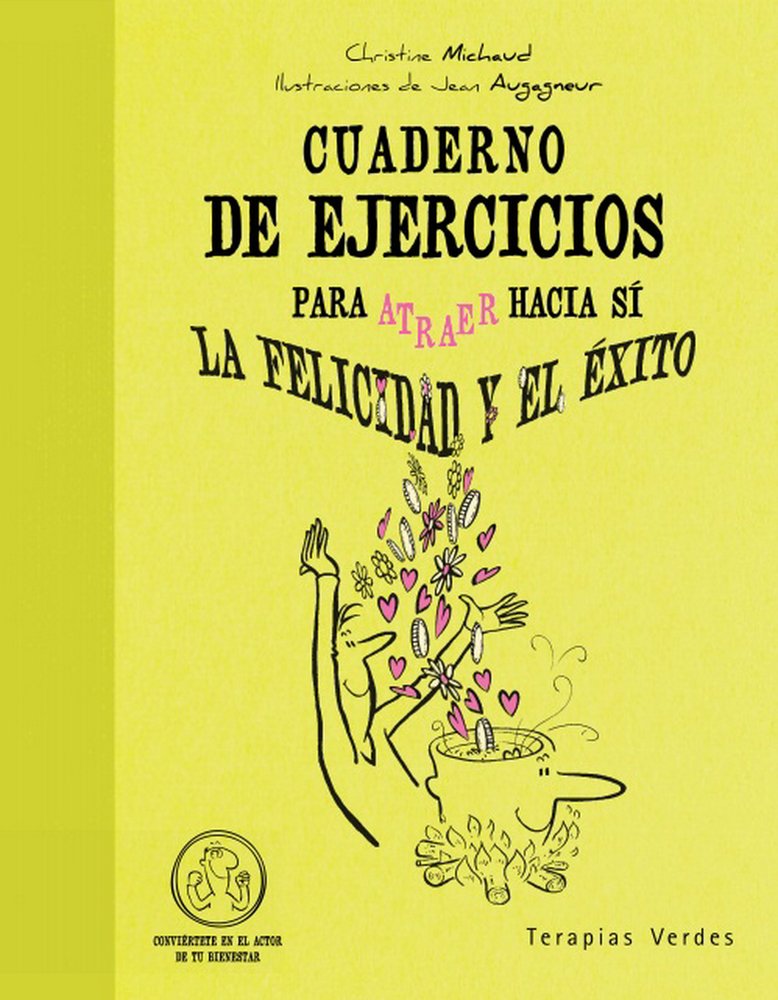 Cuaderno de ejercicios para atraer hacia si la felicidad y el éxito / Workbook for attracting, happiness and success book