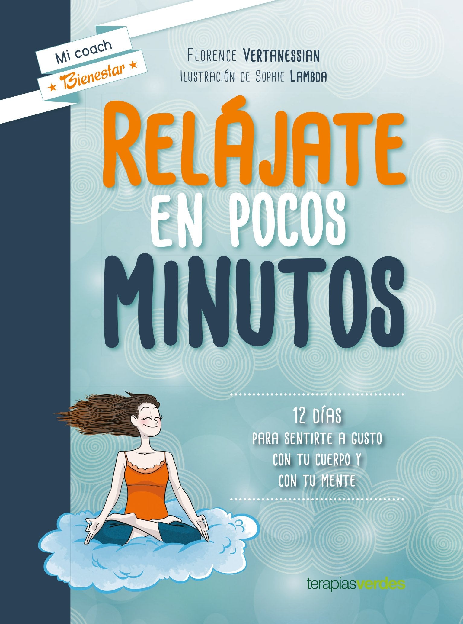 Relájate en pocos minutos : 12 días para sentirte a gusto con tu cuerpo y con tu mente (Terapias Mi Coach) Religion & Esotericism
