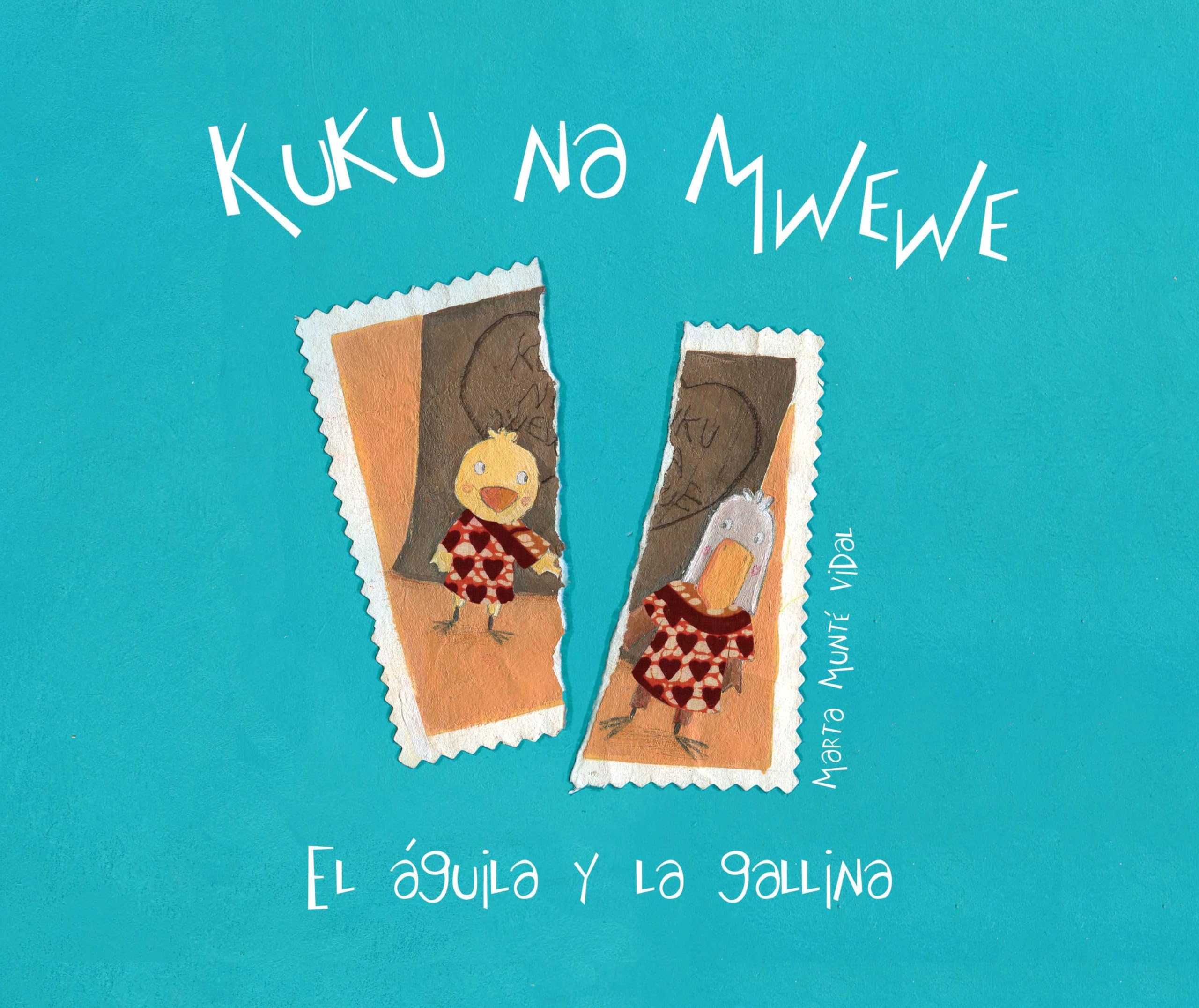 Kuku Na Mwewe - El Aguila Y La Gallina (Kuku and Mwewe - A Swahili Folktale) book