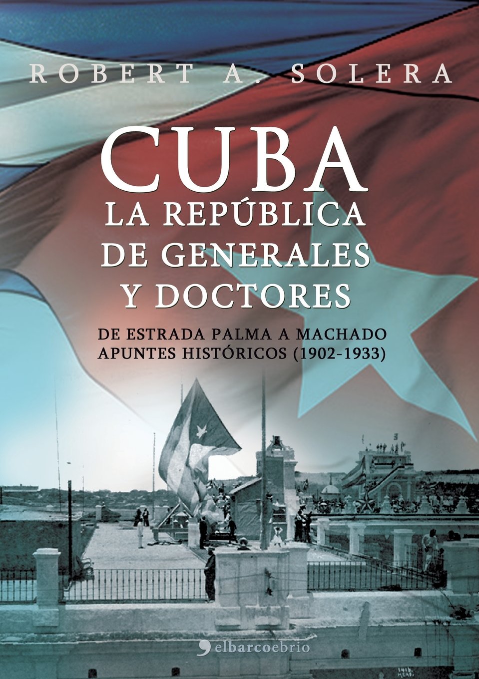 Cuba. La Republica de Generales y Doctores Politics & History