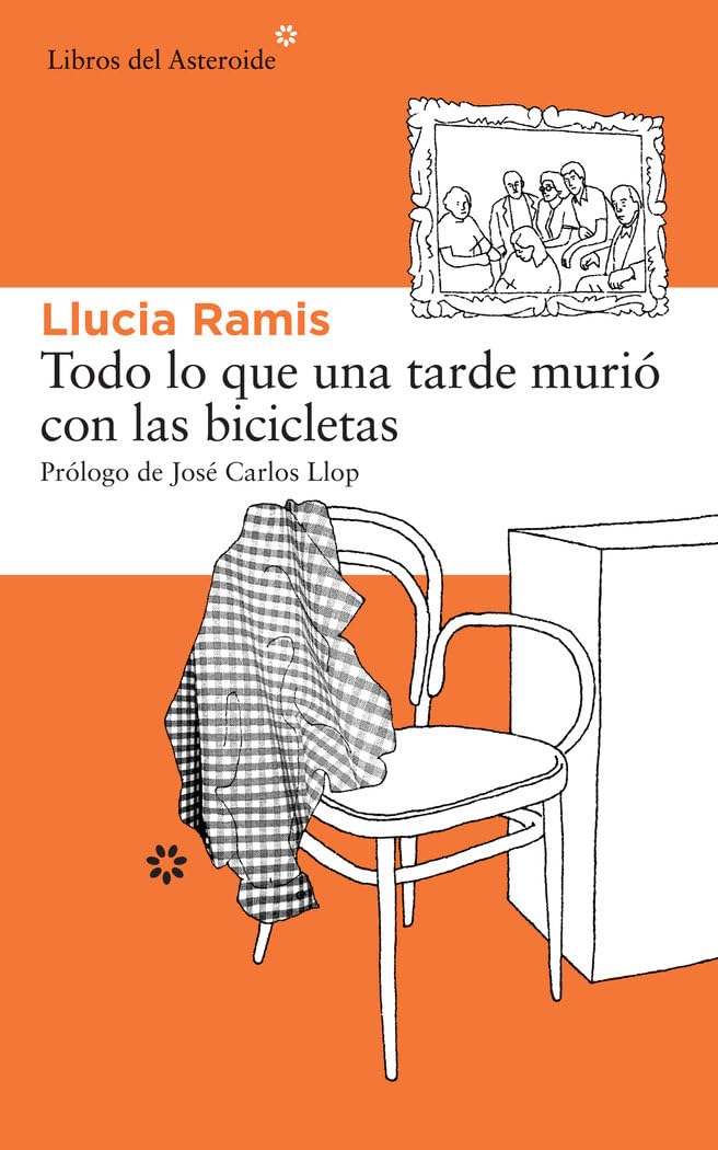 Todo lo que una tarde murió con las bicicletas (Libros del Asteroide, Band 116) Contemporary literature