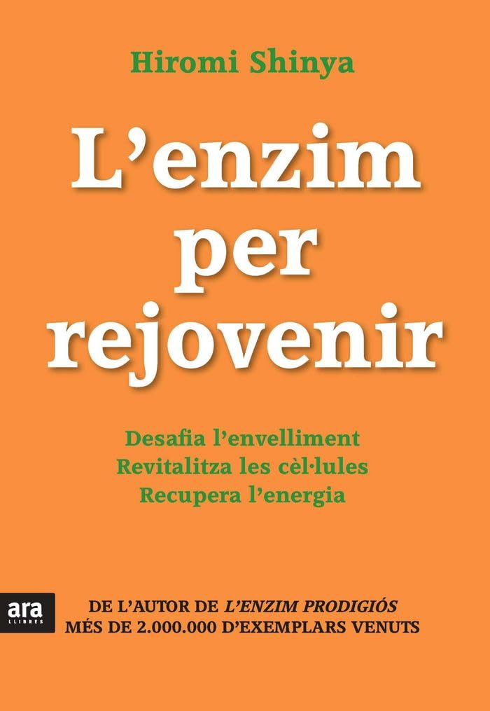 L'enzim per rejovenir : Desafia l'envelliment. Revitalitza les cèl·lules. Recupera l'energia Health, Nutrition & Fitness