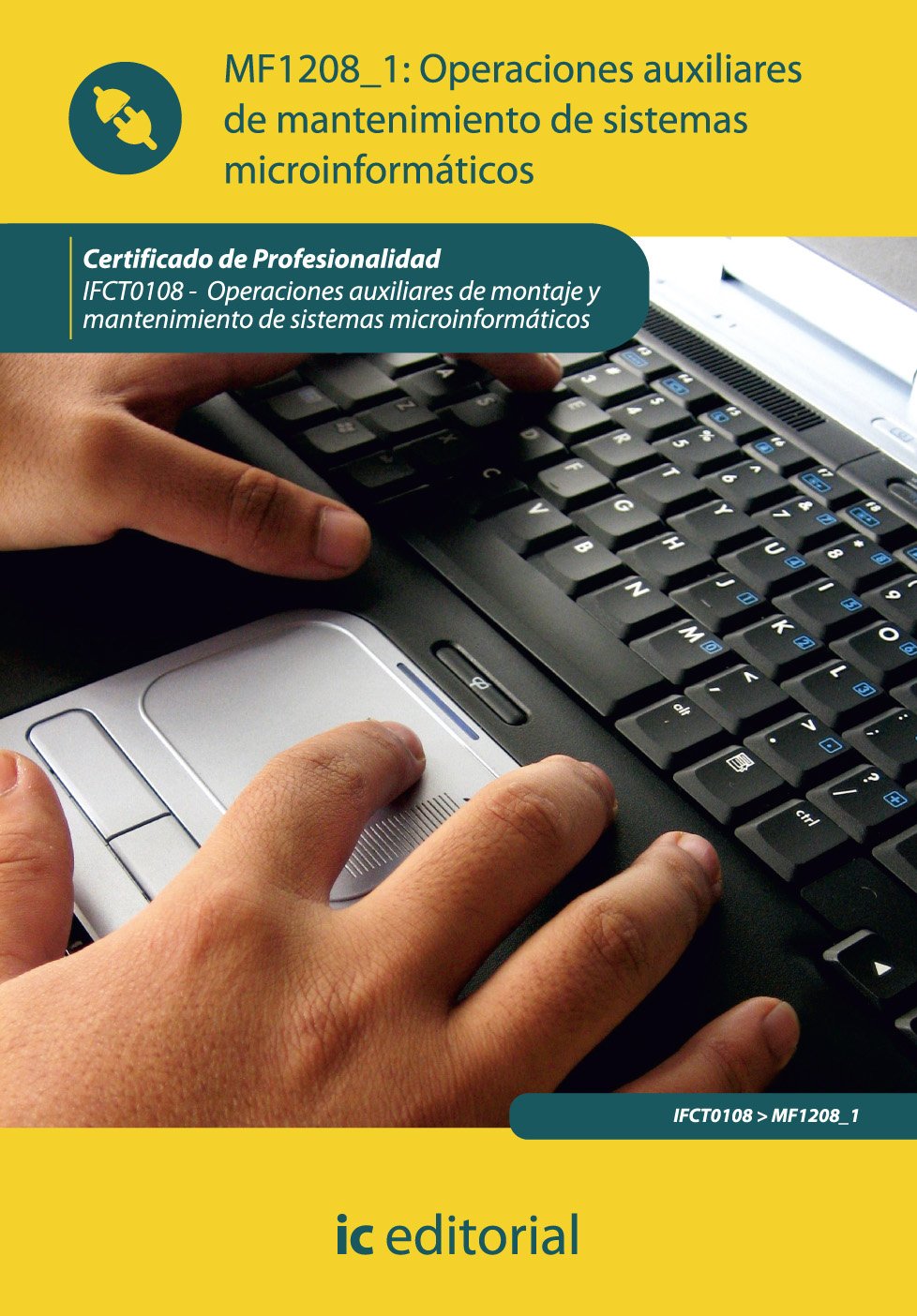 Operaciones auxiliares de mantenimiento de sistemas microinformáticos. IFCT0108 - Operaciones auxiliares de montaje y mantenimiento de sistemas microinform book