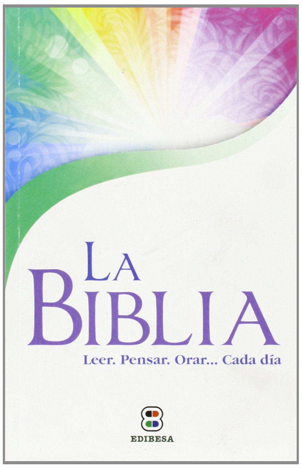 La Biblia : leer, orar, pensar-- cada día Religion & Esotericism