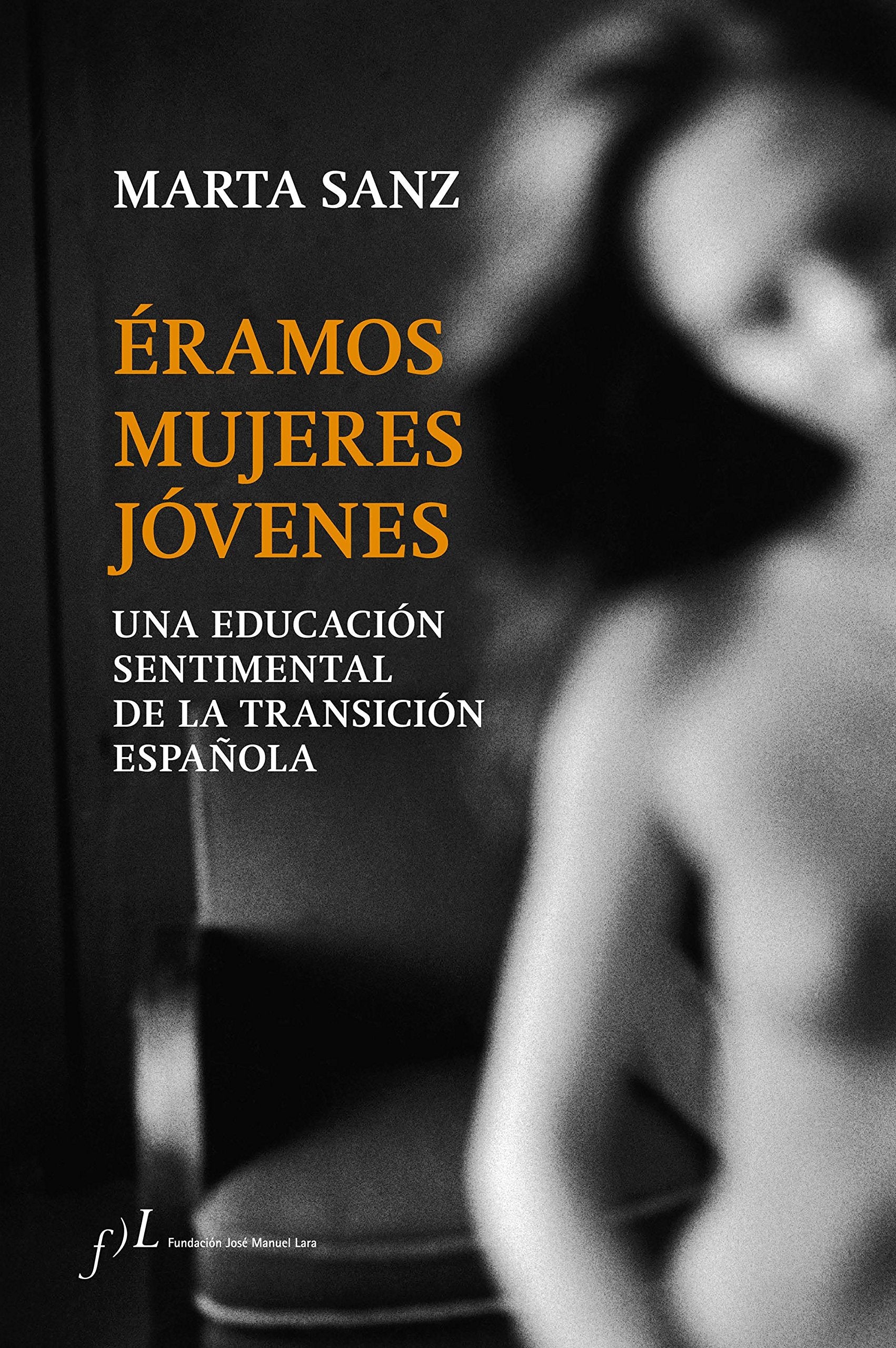 Éramos mujeres jóvenes : una educación sentimental de la Transición española (FUERA DE COLECCIÓN) Books