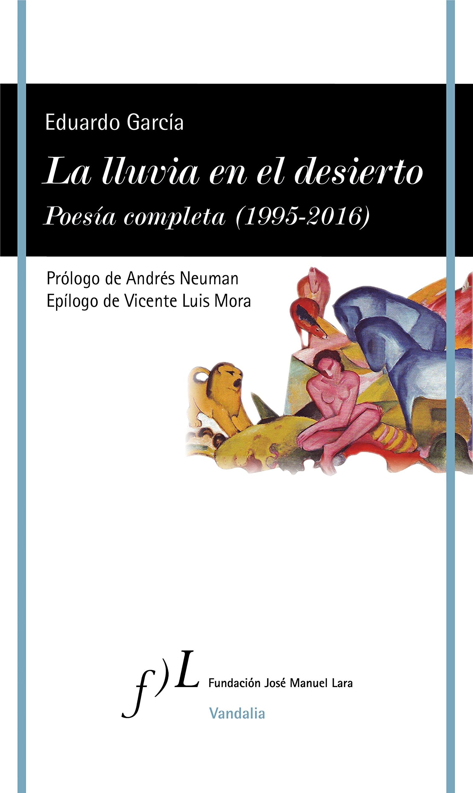 La lluvia en el desierto : poesía completa, 1995-2016 (VANDALIA, Band 1) Non-fiction