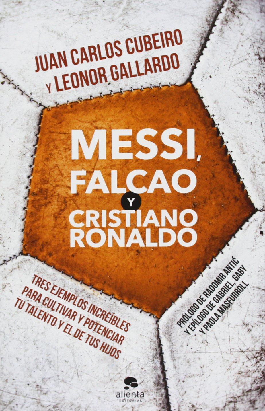 Messi, Falcaco y Cristiano Ronaldo : tres ejemplos increíbles para cultivar y potenciar tu talento y el de tus hijos Business, Finance & Career