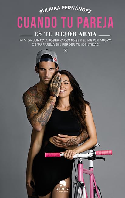Cuando tu pareja es tu mejor arma: Mi vida junto a Josef, o cómo ser el mejor apoyo de tu pareja sin perder tu identidad (Alienta) Books