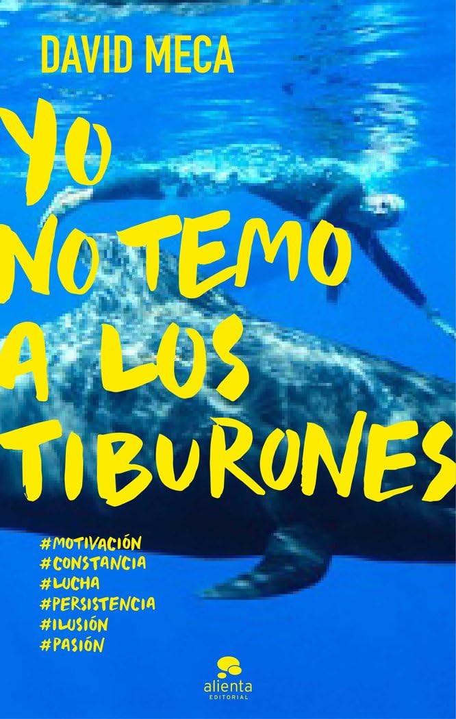 Yo no temo a los tiburones : una historia de lucha, entrega, superación y éxito (HABILIDADES DIRECTIVAS) Business, Finance & Career