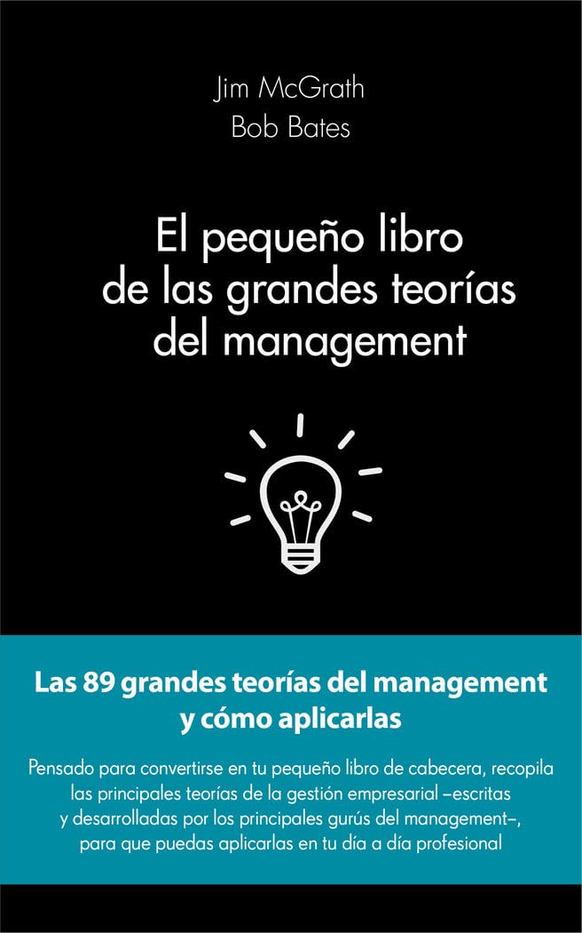 El pequeño libro de las grandes teorías del management : las 89 grandes teorías del management y cómo aplicarlas Business, Finance & Career