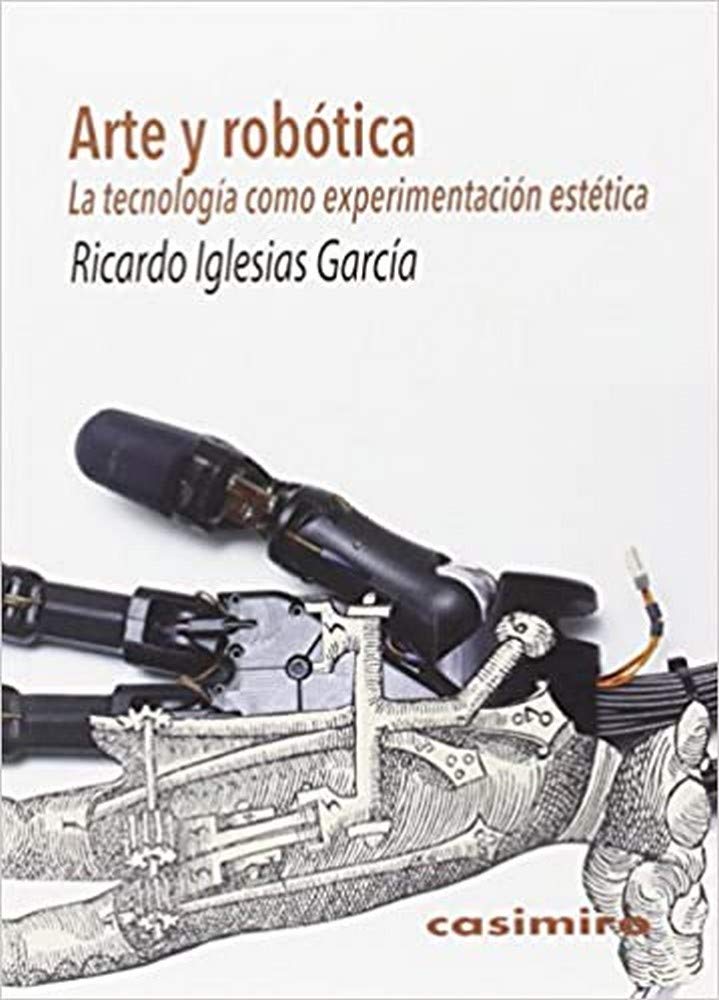 Arte y robótica : la tecnología como experimentación estética Film, Art & Culture