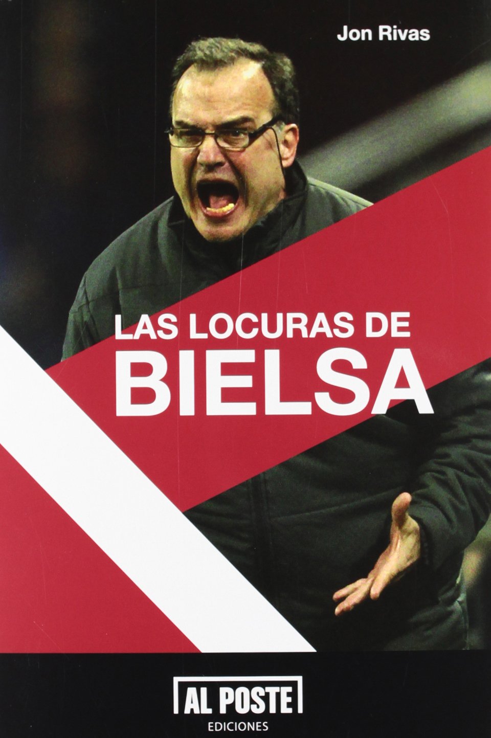 Las locuras de Bielsa (Al Poste, Band 1) Learning & Reference