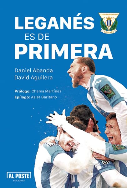 Leganés es de Primera: Crónica de un ascenso y diez historias pepineras book