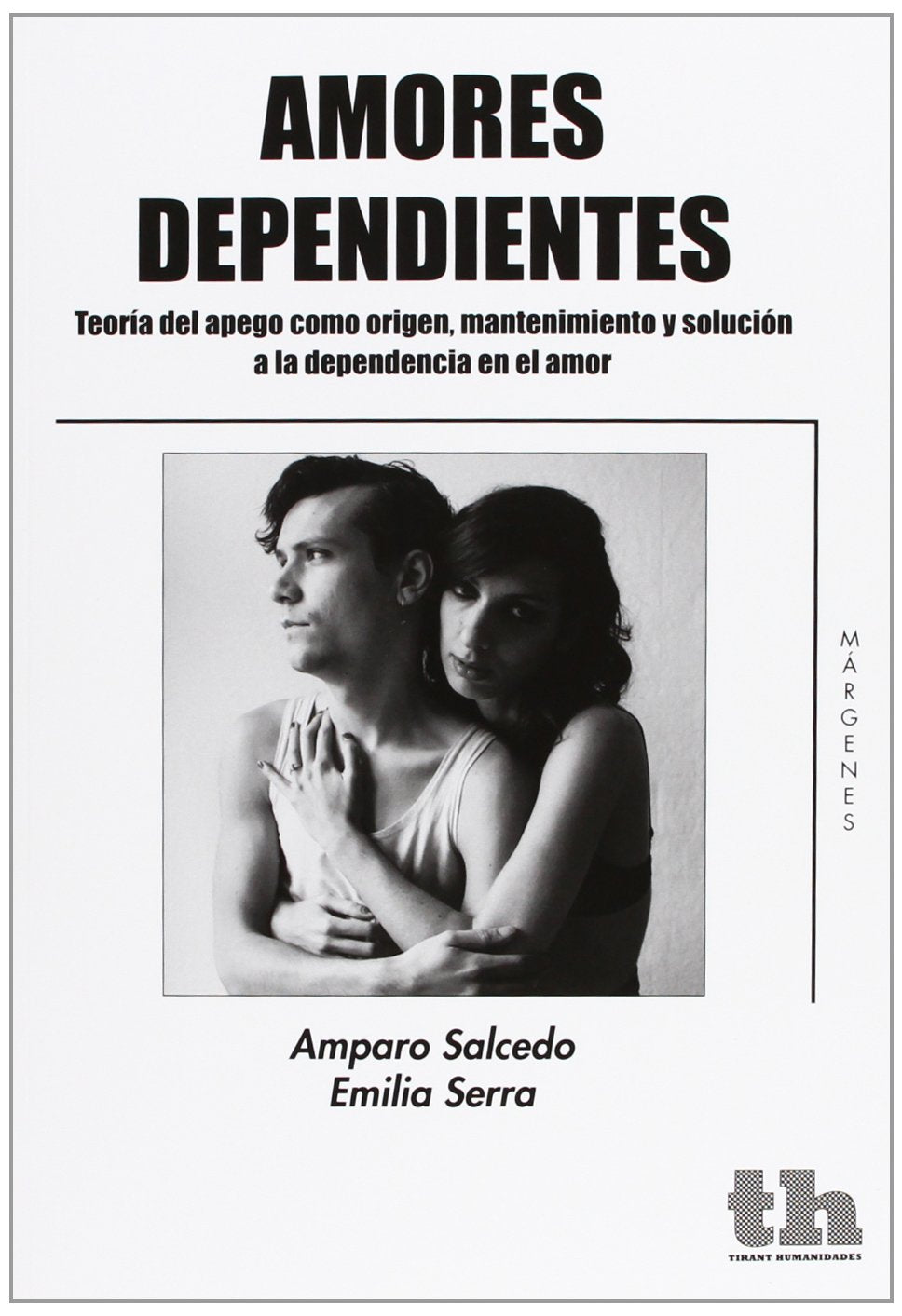 Amores dependientes : teoría del apego como origen, mantenimiento y solución a la dependencia en el amor Learning & Reference