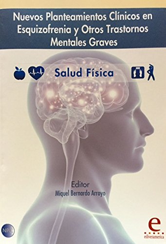 Nuevos Planteamientos Clínicos en Esquizofrenia y otros Trastornos Mentales Graves: Salud Física book
