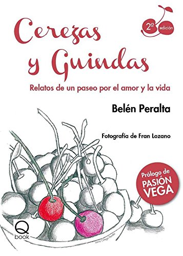 Cerezas y guindas: Relatos de un paseo por el amor y la vida book
