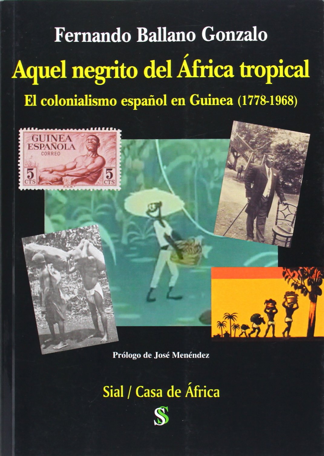 Aquel negrito del África tropical : el colonialismo español en Guinea, 1778-1968 Social Sciences