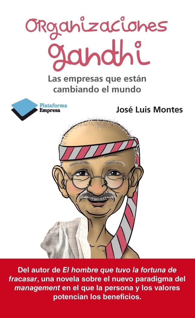 Organizaciones Gandhi: Las empresas que están cambiando el mundo book
