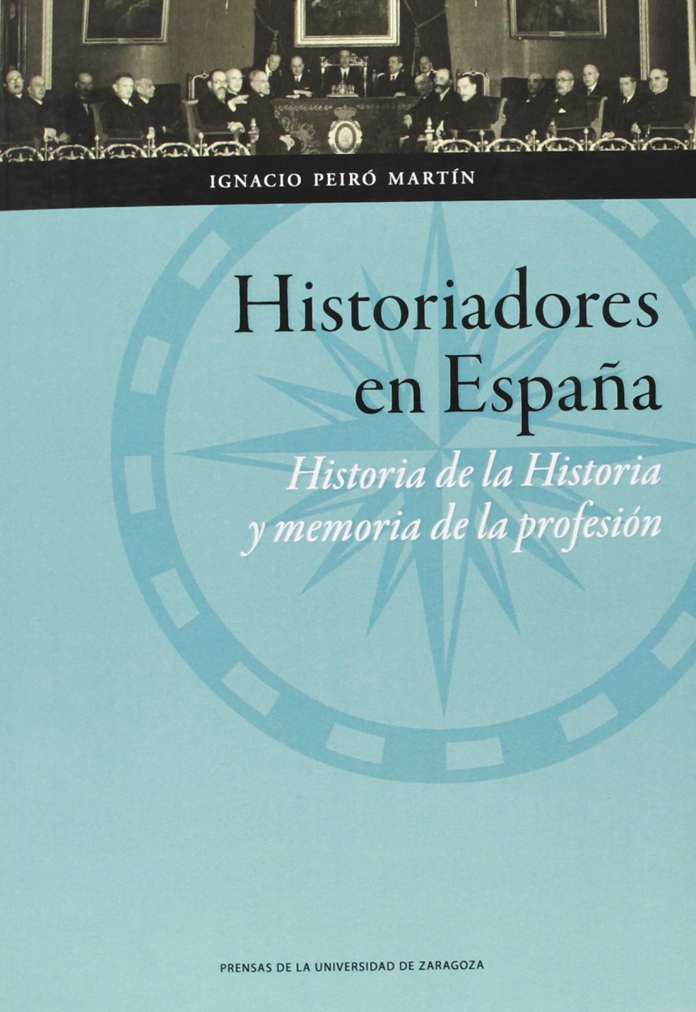 Historiadores en España : historia de la historia y memoria de la profesión (Ciencias Sociales, Band 92) Social Sciences