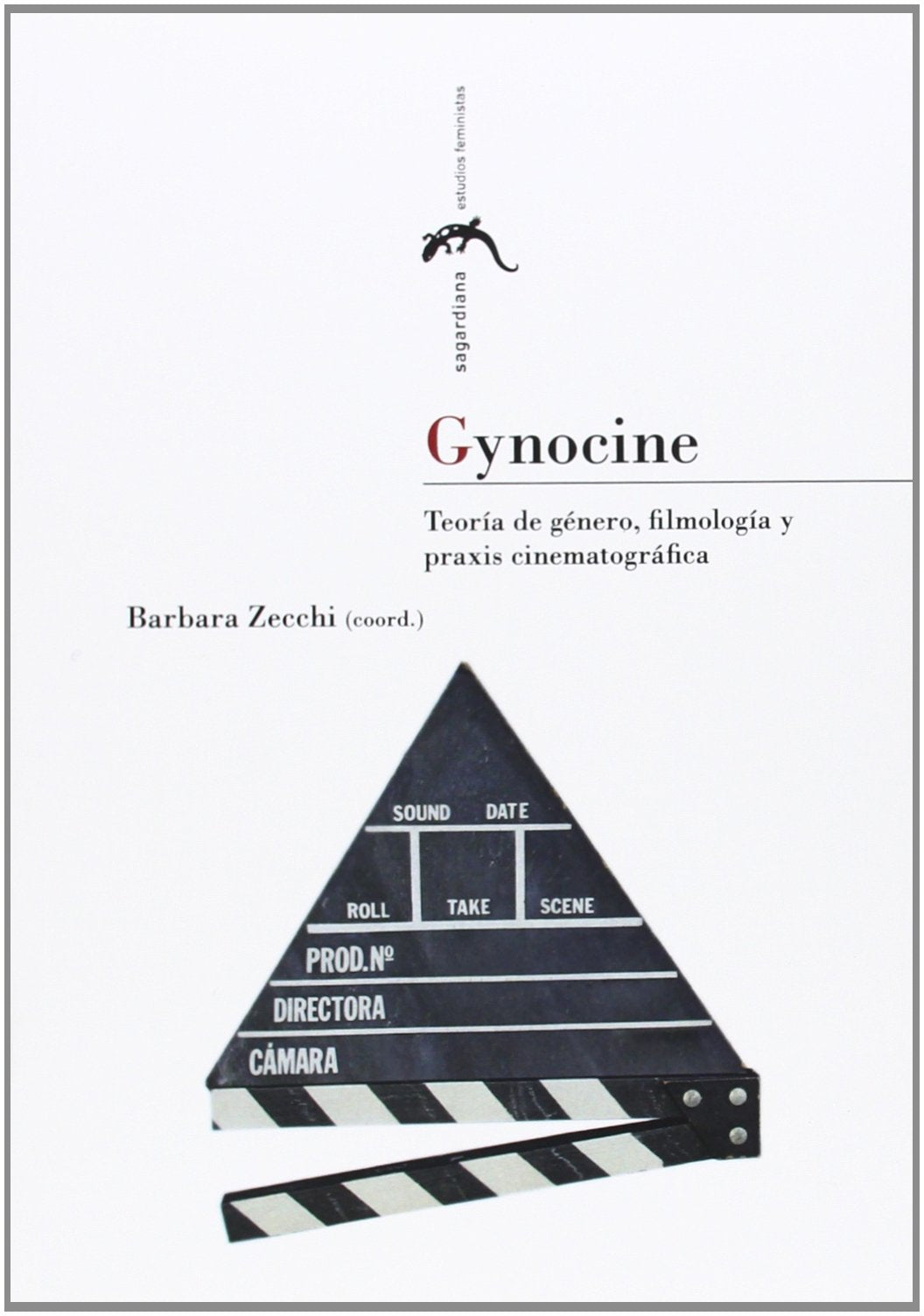 Gynocine : teoría de género, filmología y praxis cinematográfica (Sagardiana. Estudios Feministas, Band 18) Learning & Reference