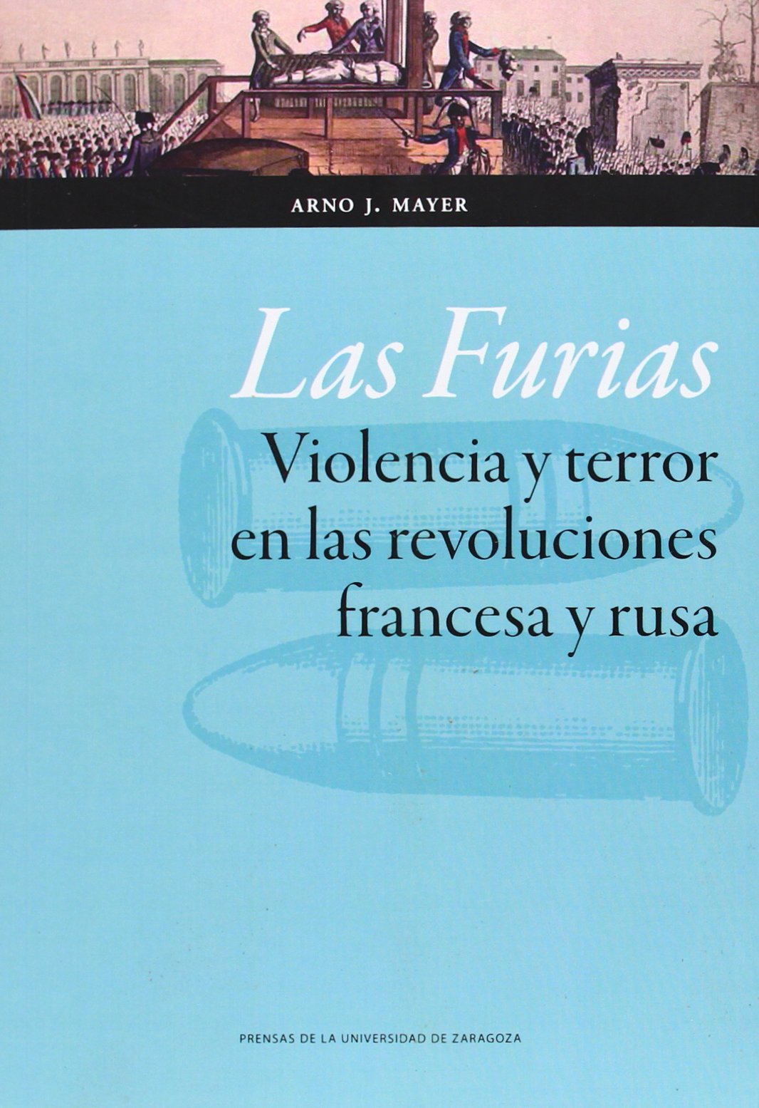 Las Furias : violencia y terror en las revoluciones francesa y rusa (Ciencias Sociales, Band 99) Social Sciences