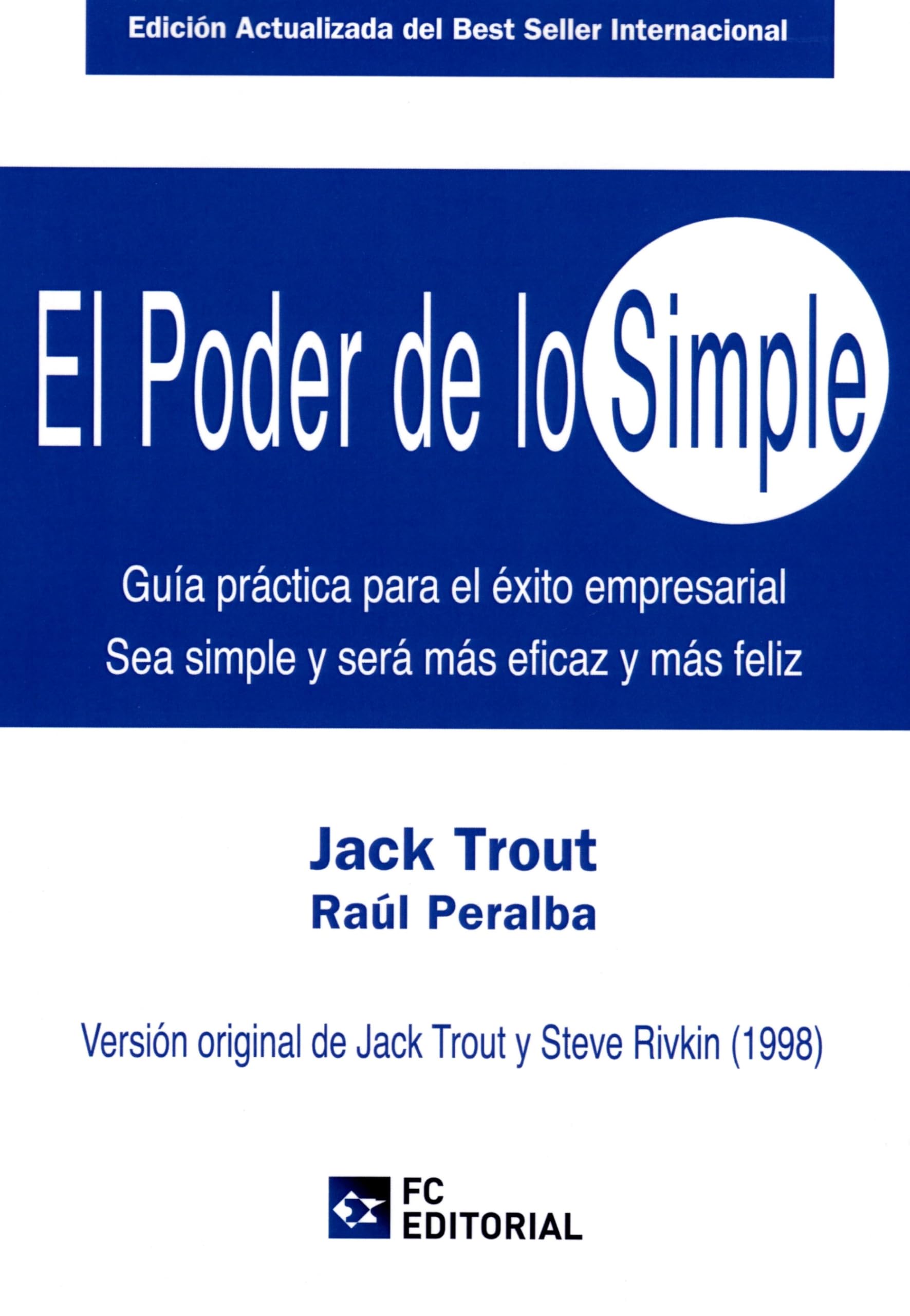 El Poder de lo simple : Guía práctica para el éxito empresarial. Sea simple y será más eficaz y más feliz Business, Finance & Career