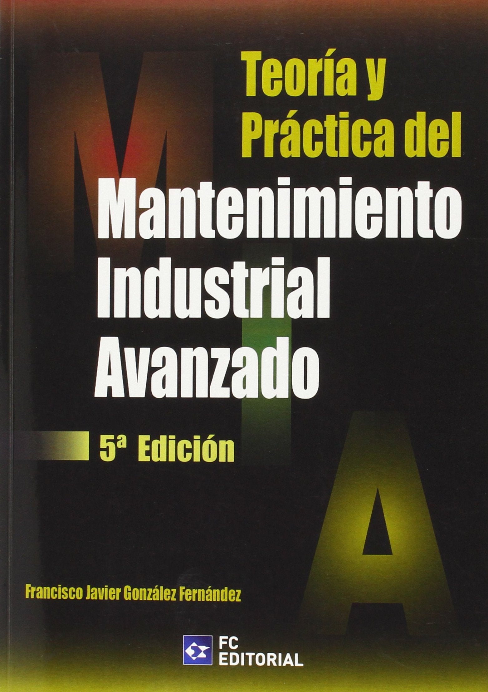 Teoría y práctica del mantenimiento industrial avanzado Business & Technology