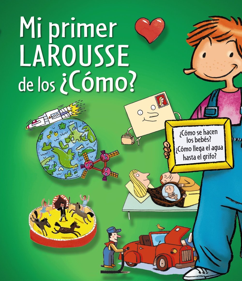 Mi primer Larousse de los ¿cómo?: Mi primer Larousse de los Como? (Larousse - Infantil / Juvenil - Castellano - A Partir De 5/6 Años) Social Sciences
