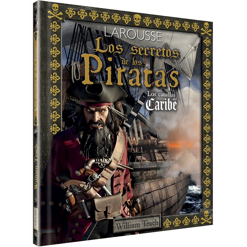 Los secretos de los Piratas (Larousse - Infantil / Juvenil - Castellano - A Partir De 8 Años) Non-fiction