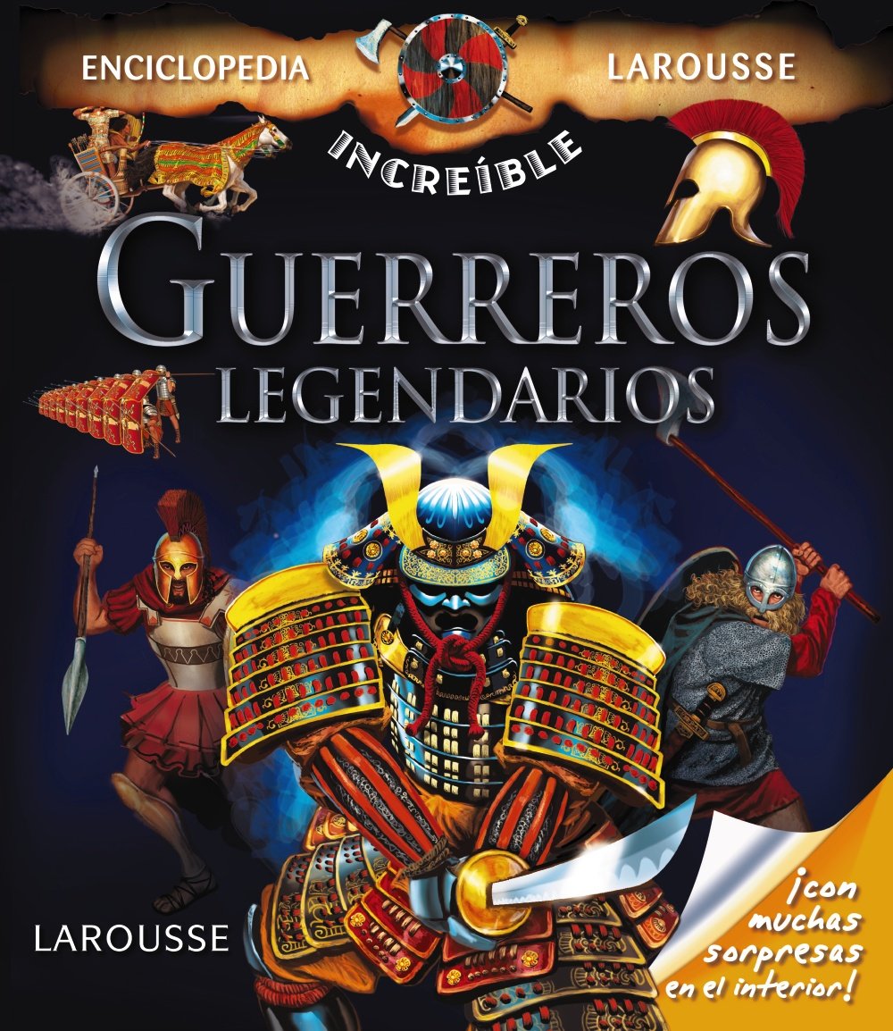 Guerreros legendarios (Larousse - Infantil / Juvenil - Castellano - A Partir De 8 Años - Enciclopedia Increíble 8 Años) Social Sciences