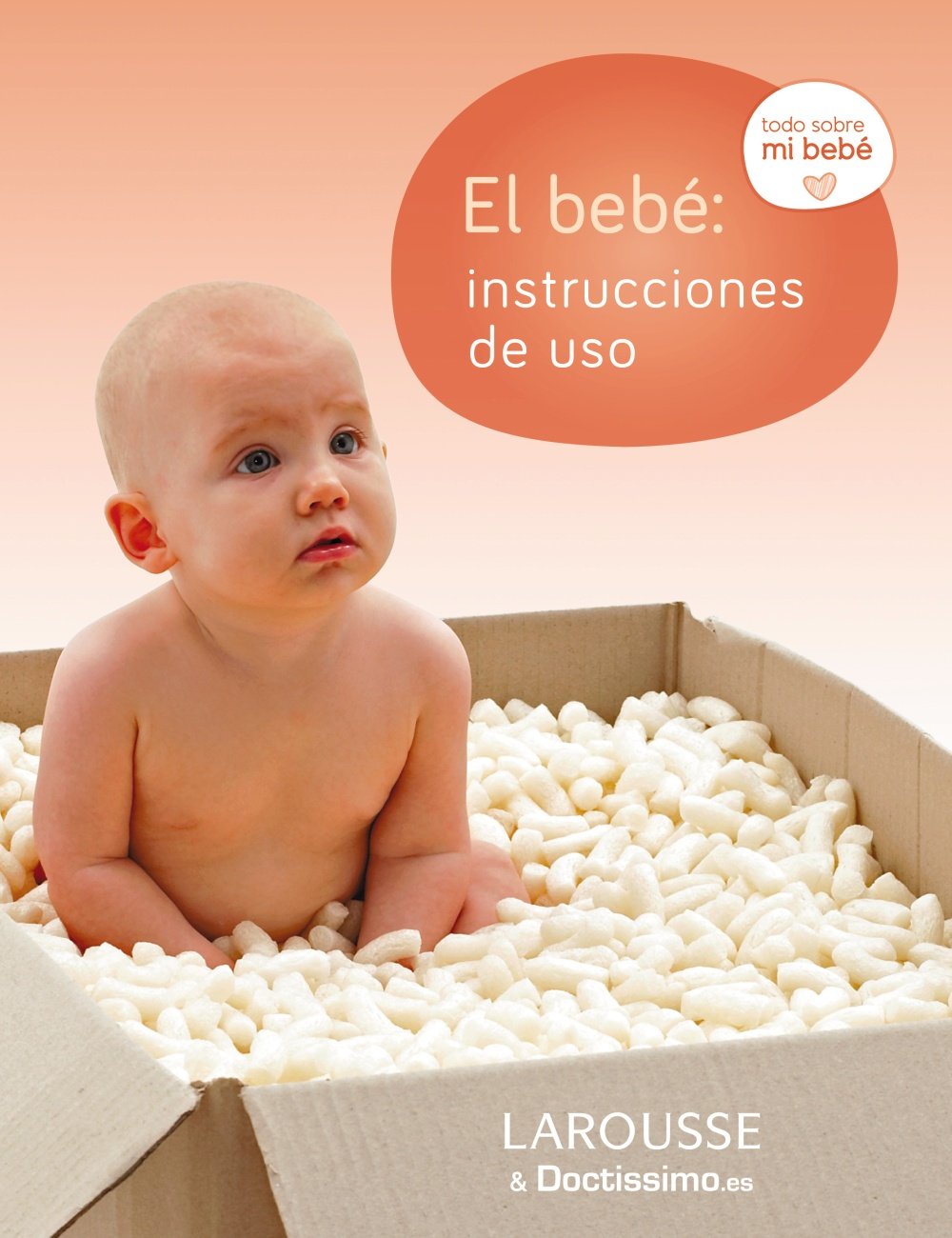 El bebé : instrucciones de uso (Larousse - Libros Ilustrados/ Prácticos - Vida Saludable) Parents & Children