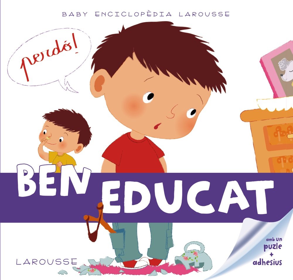 Baby enciclopèdia. Ben educat (LAROUSSE - Infantil / Juvenil - Catalán - A partir de 3 años - Baby enciclopèdia) Social Sciences