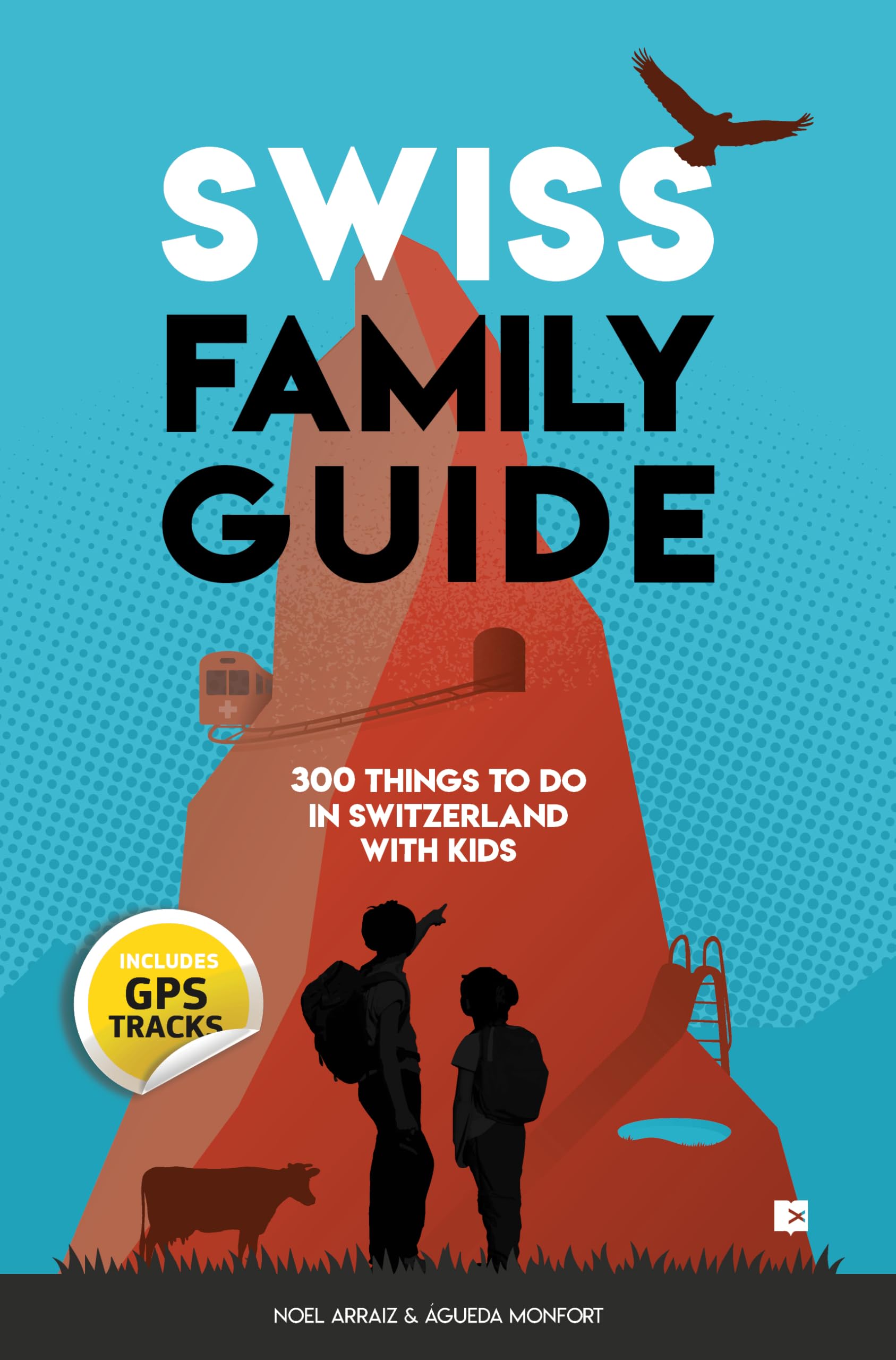 Swiss Family Guide: 300 things to do in Switzerland with kids Leisure, Home & Garden