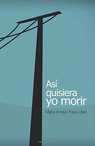 Así quisiera yo morir book