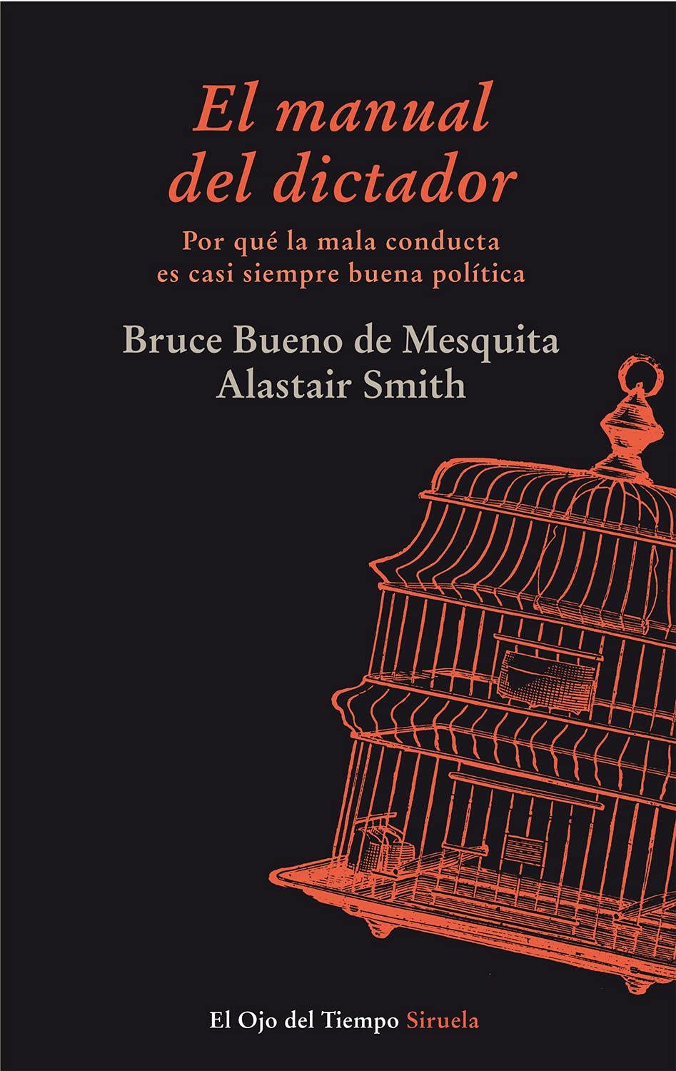 El manual del dictador : por qué la mala conducta es casi siempre buena política (El Ojo del Tiempo, Band 73) Social Sciences