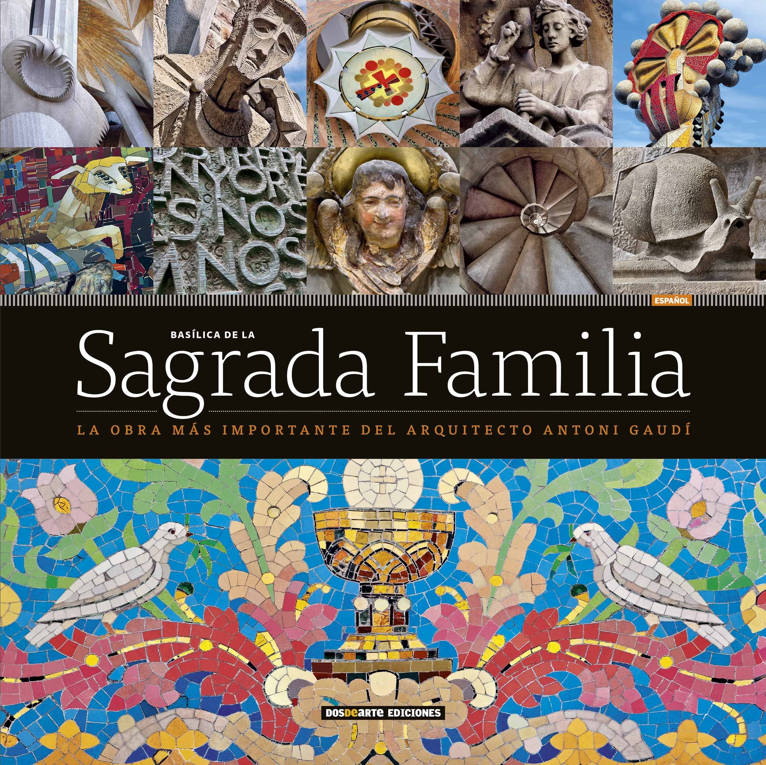 Basílica de la Sagrada Familia. Obra maestra de Antoni Gaudí - Español Books